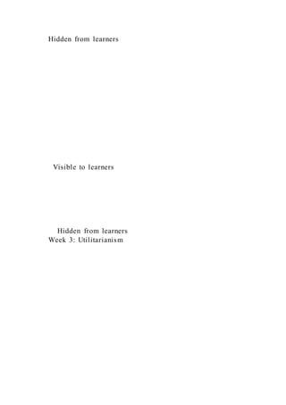 Hidden from learners
Visible to learners
Hidden from learners
Week 3: Utilitarianism
 