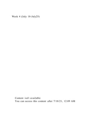 Week 4 (July 18-July25)
Content isn't available
You can access this content after 7/18/21, 12:09 AM
 