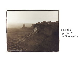 Felicità è “perdersi” nell’immensità 