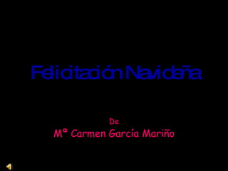 Felicitación Navideña De Mª Carmen García Mariño 