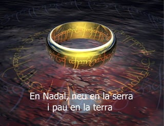 En Nadal, neu en la serra i pau en la terra  