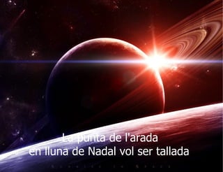 La punta de l'arada en lluna de Nadal vol ser tallada   