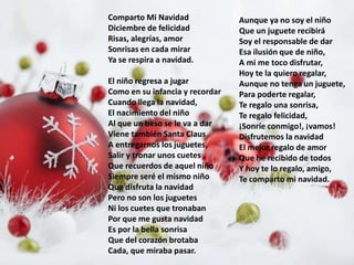 Comparto Mi Navidad              Aunque ya no soy el niño
Diciembre de felicidad           Que un juguete recibirá
Risas, ...