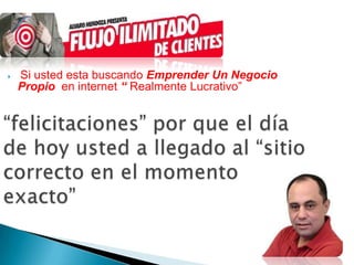    Si usted esta buscando Emprender Un Negocio
    Propio en internet “ Realmente Lucrativo”
 