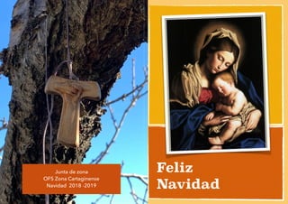 Feliz
Navidad
Junta de zona
OFS Zona Cartaginense
Navidad 2018 -2019
 