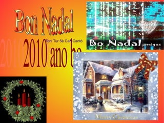 Toni Tur 5è Can Cantò Bon Nadal   2010 ano bo  