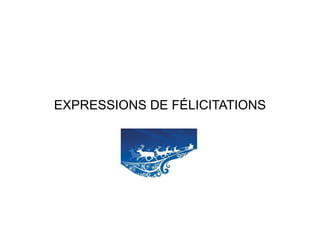 EXPRESSIONS DE FÉLICITATIONS 