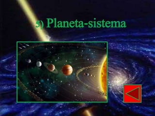 5) Planeta-sistema
 