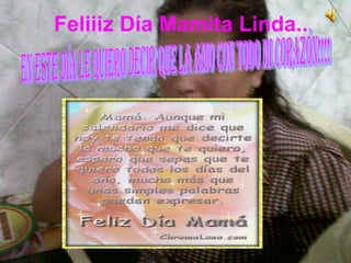 Feliiiz Día Mamita Linda..
 