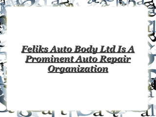 Feliks Auto Body Ltd Is A Prominent Auto Repair Organization 