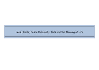  
 
 
 
Lees [Kindle] Feline Philosophy: Cats and the Meaning of Life
 
