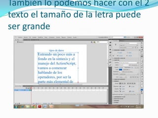 También lo podemos hacer con el 2
texto el tamaño de la letra puede
ser grande