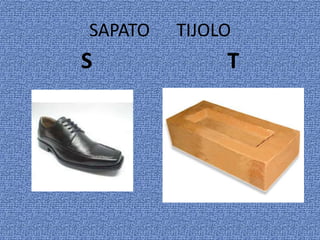 SAPATO TIJOLO
S T
 