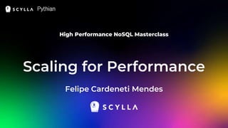 High Performance NoSQL Masterclass
Scaling for Performance
Felipe Cardeneti Mendes
 