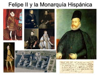 Felipe II y la Monarquía Hispánica
 