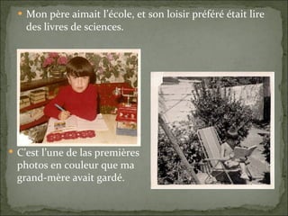 Mon père aimait l’école, et son loisir préféré était lire des livres de sciences. C’est l’une de las premières photos en couleur que ma grand-mère avait gardé. 