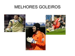 MELHORES GOLEIROS 