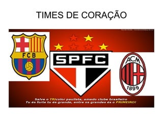 TIMES DE CORAÇÃO 