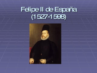 Felipe II de España (1527-1598) 