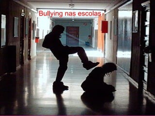 Bullying nas escolas
 