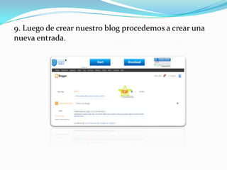 9. Luego de crear nuestro blog procedemos a crear una
nueva entrada.

 