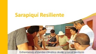 Enfrentamos el cambio climático desde y con el territorio
Sarapiquí Resiliente
 