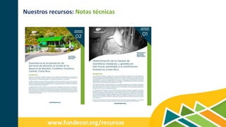 Nuestros recursos: Notas técnicas
www.fundecor.org/recursos
 