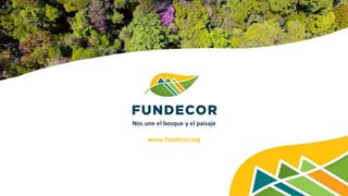 Nos une el bosque y el paisaje
www.fundecor.org
 