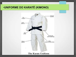•UNIFORME DO KARATÊ (KIMONO)
 