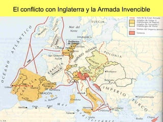 El conflicto con Inglaterra y la Armada Invencible
 