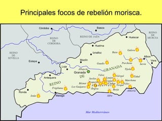Principales focos de rebelión morisca.
 