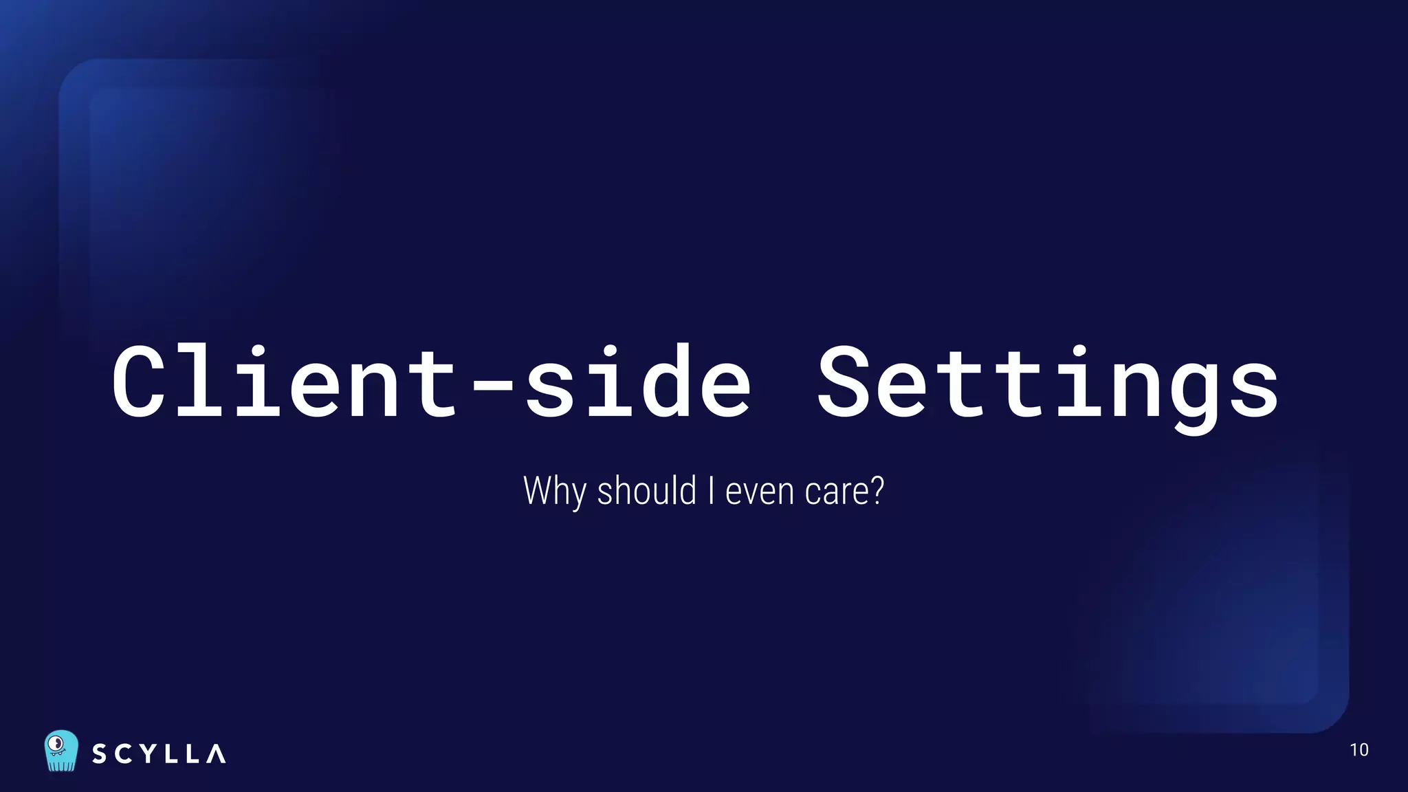 10
Client-side Settings
Why should I even care?
 