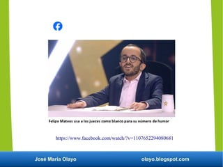 José María Olayo olayo.blogspot.com
https://www.facebook.com/watch/?v=1107652294080681
 