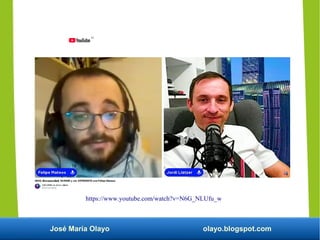José María Olayo olayo.blogspot.com
https://www.youtube.com/watch?v=N6G_NLUfu_w
 