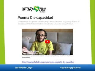 José María Olayo olayo.blogspot.com
https://integrasaludtalavera.com/expresion-saludable-dis-capacidad/
 