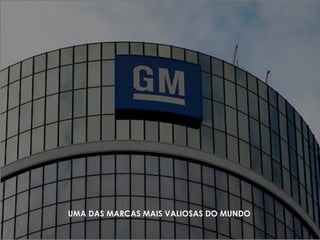 UMA DAS MARCAS MAIS VALIOSAS DO MUNDO
 