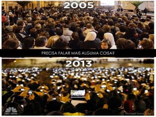 PRECISA FALAR MAIS ALGUMA COISA?
 