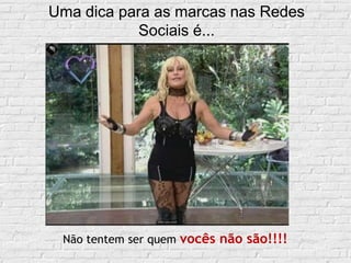  O que espera da marca