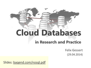 Felix Gessert
(29.04.2014)
Slides: baqend.com/nosql.pdf
 