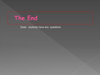 Does anybody have any questions

 