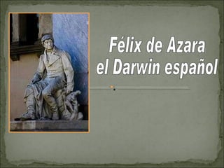 Félix de Azara el Darwin español 