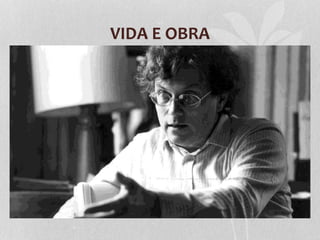VIDA E OBRA

 