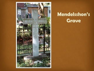 Mendelsshon’s
Grave
 