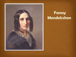 Fanny 
Mendelsshon 
 