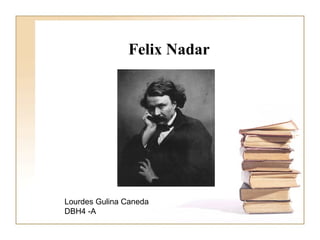 Felix Nadar Lourdes Gulina Caneda DBH4 -A  