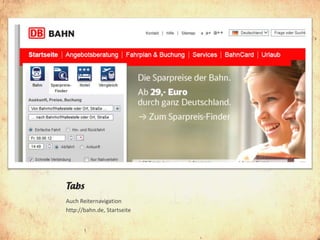 Tabs
Auch Reiternavigation
http://bahn.de, Startseite
 