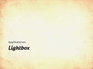 Applikationen

Lightbox
 