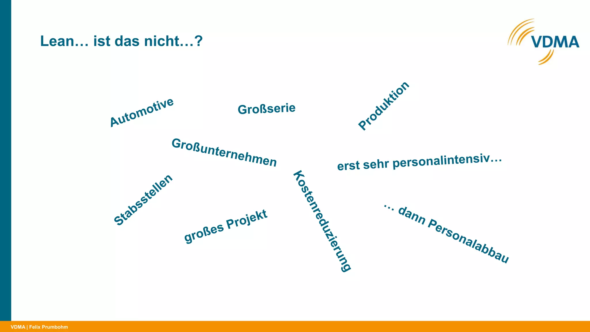 VDMA
Lean… ist das nicht…?
| Felix Prumbohm
 