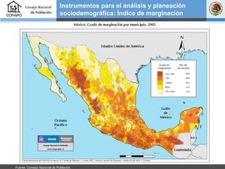 Instrumentos para el análisis y planeación sociodemográfica: Índice de marginación Fuente: Consejo Nacional de Población.  