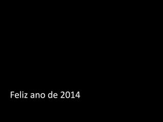 Feliz ano de 2014
 